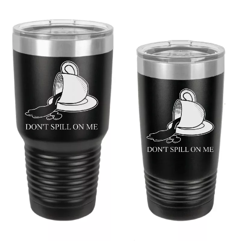 Dont Spill On Me Engraved Drinkware