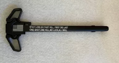 STAY LOW GO FAST KILL FIRST DIE LAST AMBI LATCH CHARGING HANDLE AR 15